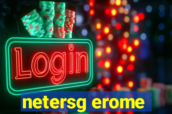 netersg erome